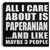 All I Care About Is Paperanian - Canvas Square