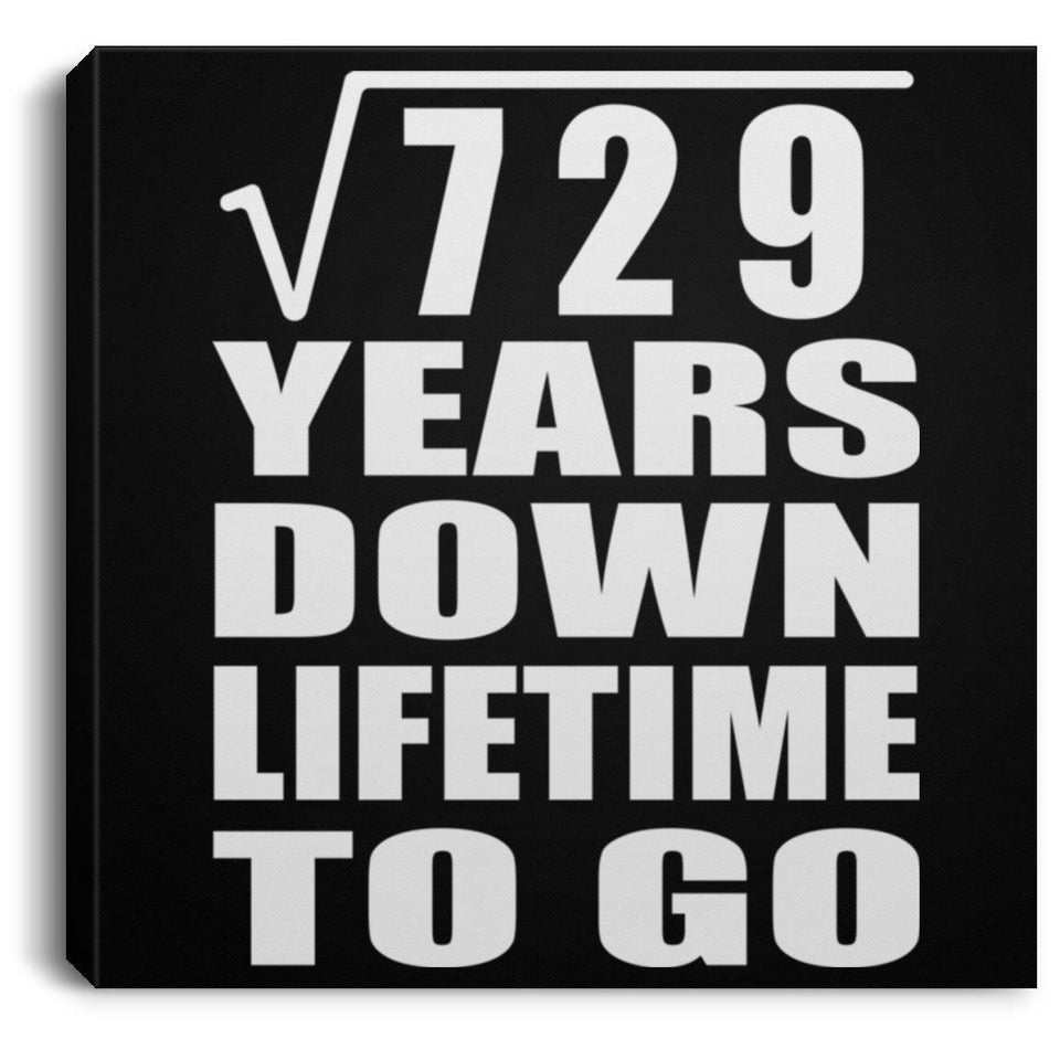 27th Anniversary Square Root of 729 Years Lifetime To Go - Canvas Square