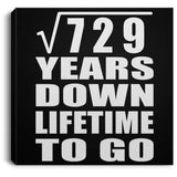 27th Anniversary Square Root of 729 Years Lifetime To Go - Canvas Square