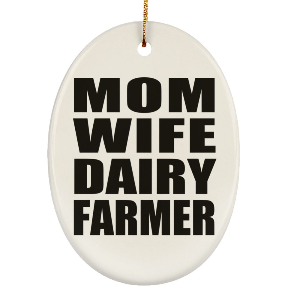 Mom Wife Dairy Farmer - Oval Ornament