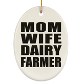 Mom Wife Dairy Farmer - Oval Ornament