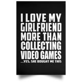 I Love My Girlfriend More Than Collecting Video Games - Poster Portrait