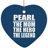 Pearl The Mom The Hero The Legend - Heart Ornament