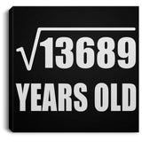 117th Birthday Square Root of 13689 Years Old - Canvas Square