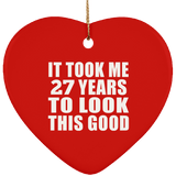 27th Birthday Took Me 27 Years To Look This Good - Heart Ornament