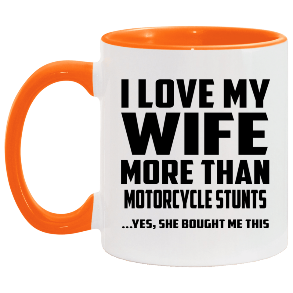 I Love My Wife More Than Motorcycle Stunts - 11oz Accent Mug Orange
