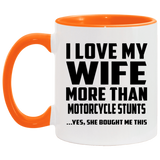 I Love My Wife More Than Motorcycle Stunts - 11oz Accent Mug Orange
