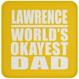 Lawrence World's Okayest Dad - Drink Coaster