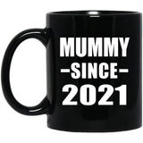 Mummy Since 2021 - 11oz Coffee Mug Black