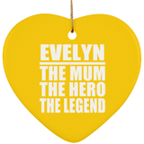 Evelyn The Mum The Hero The Legend - Heart Ornament