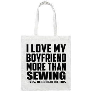 I Love My Boyfriend More Than Sewing - Tote Bag White