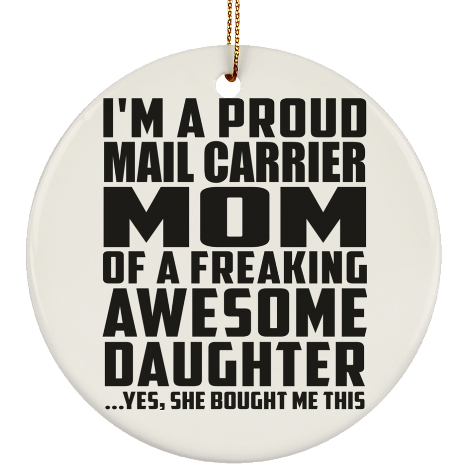 Proud Mail Carrier Mom Of Awesome Daughter - Circle Ornament