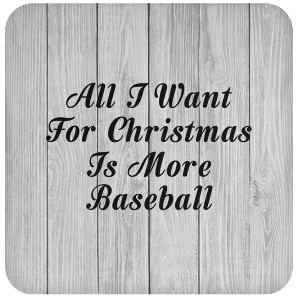 All I Want For Christmas Is More Baseball - Drink Coaster F