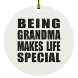 Being Grandma Makes Life Special - Circle Ornament