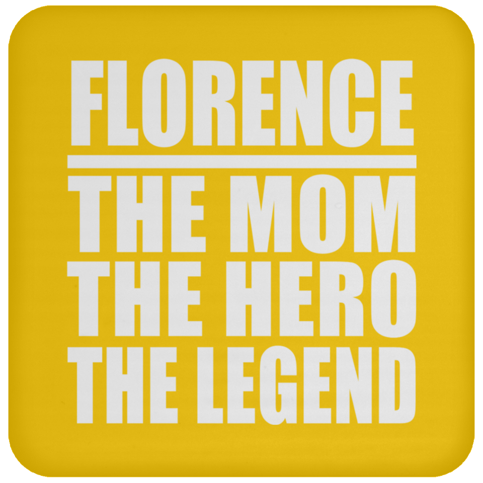 Florence The Mom The Hero The Legend - Drink Coaster