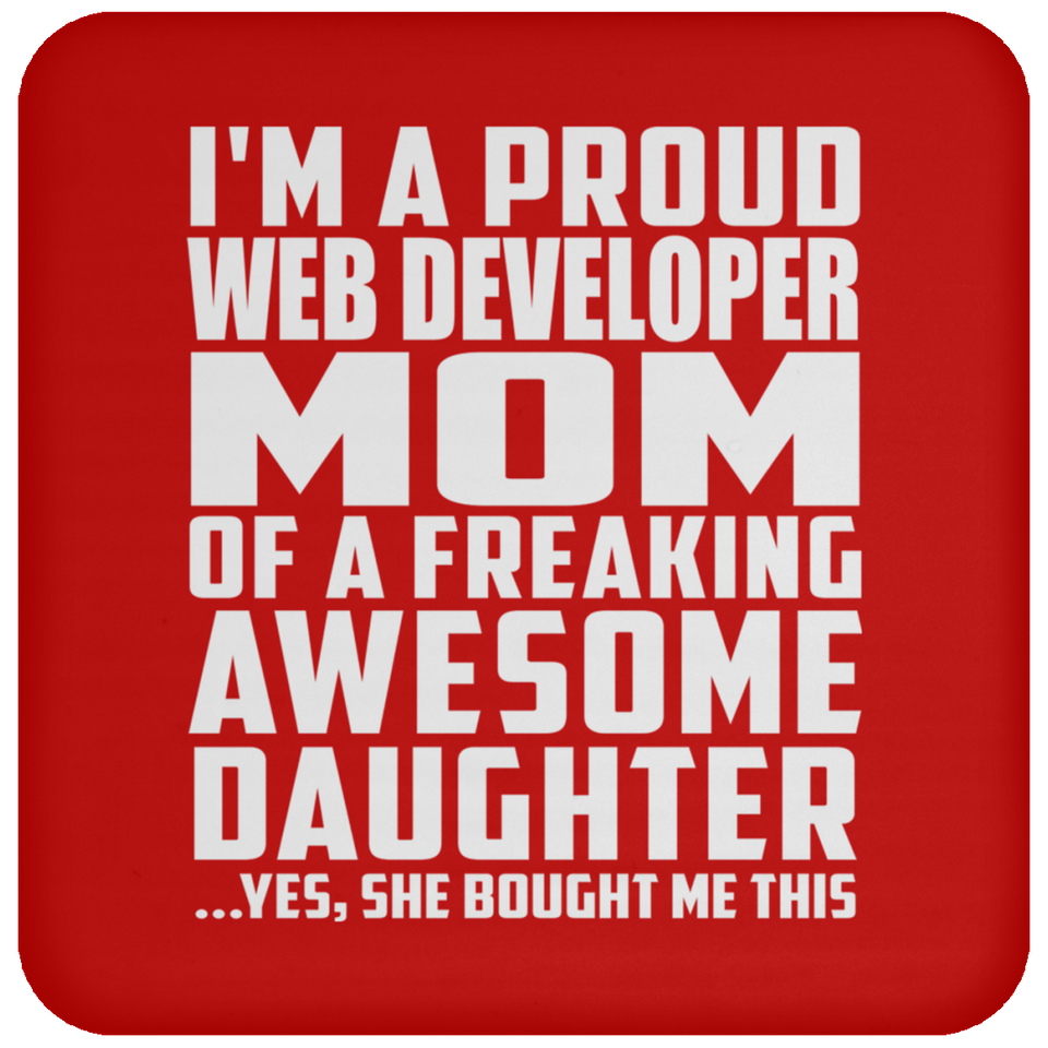 Proud Web Developer Mom Of Awesome Daughter - Drink Coaster