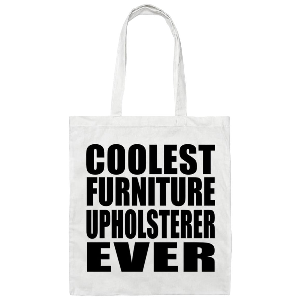 Coolest Furniture Upholsterer Ever - Tote Bag White