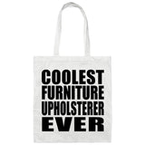 Coolest Furniture Upholsterer Ever - Tote Bag White