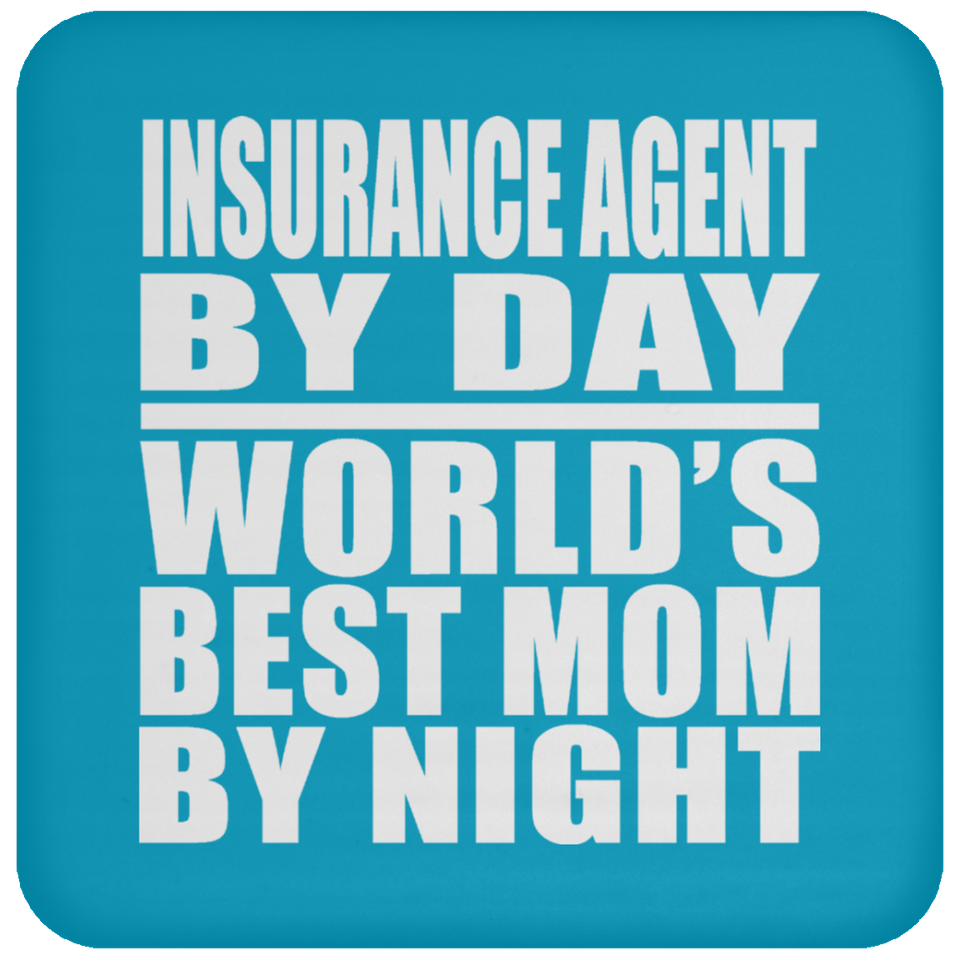 Insurance Agent By Day World's Best Mom By Night - Drink Coaster