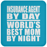 Insurance Agent By Day World's Best Mom By Night - Drink Coaster
