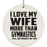I Love My Wife More Than Gymnastics - Circle Ornament