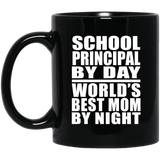 School Principal By Day World's Best Mom By Night - 11 Oz Coffee Mug Black