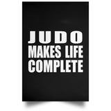 Judo Makes Life Complete - Poster Portrait