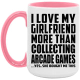 I Love My Girlfriend More Than Collecting Arcade Games - 15oz Accent Mug Pink