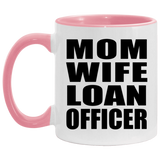 Mom Wife Loan Officer - 11oz Accent Mug Pink