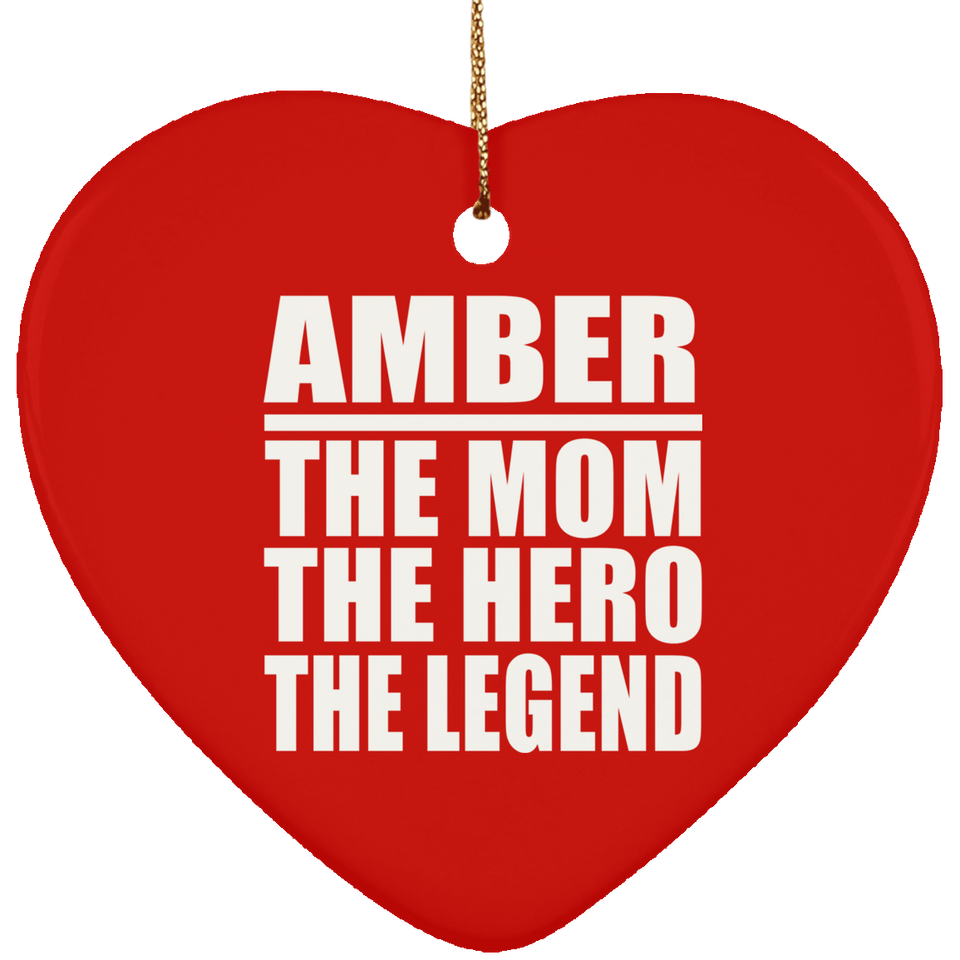 Amber The Mom The Hero The Legend - Heart Ornament