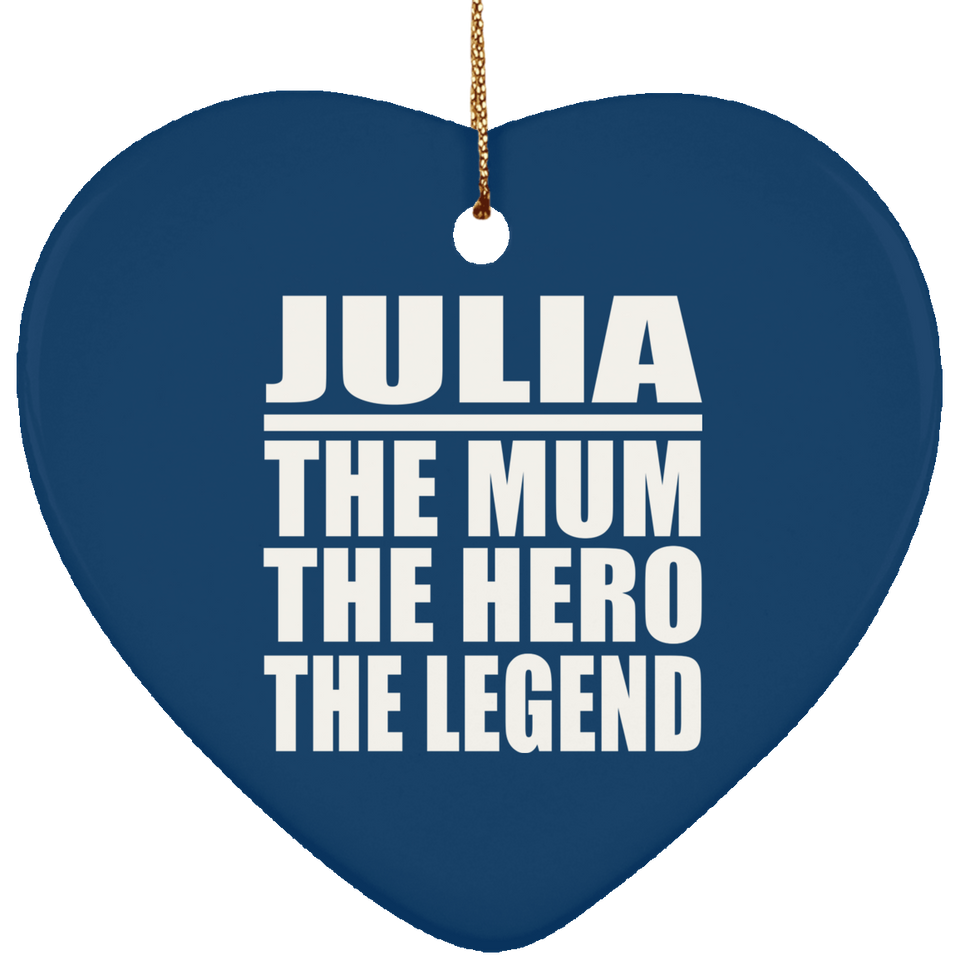 Julia The Mum The Hero The Legend - Heart Ornament