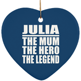 Julia The Mum The Hero The Legend - Heart Ornament