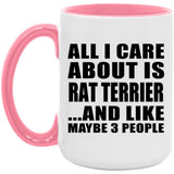 All I Care About Is Rat Terrier - 15oz Accent Mug Pink