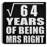 8th Anniversary Square Root of 64 Years of Being Mrs Right - Canvas Square