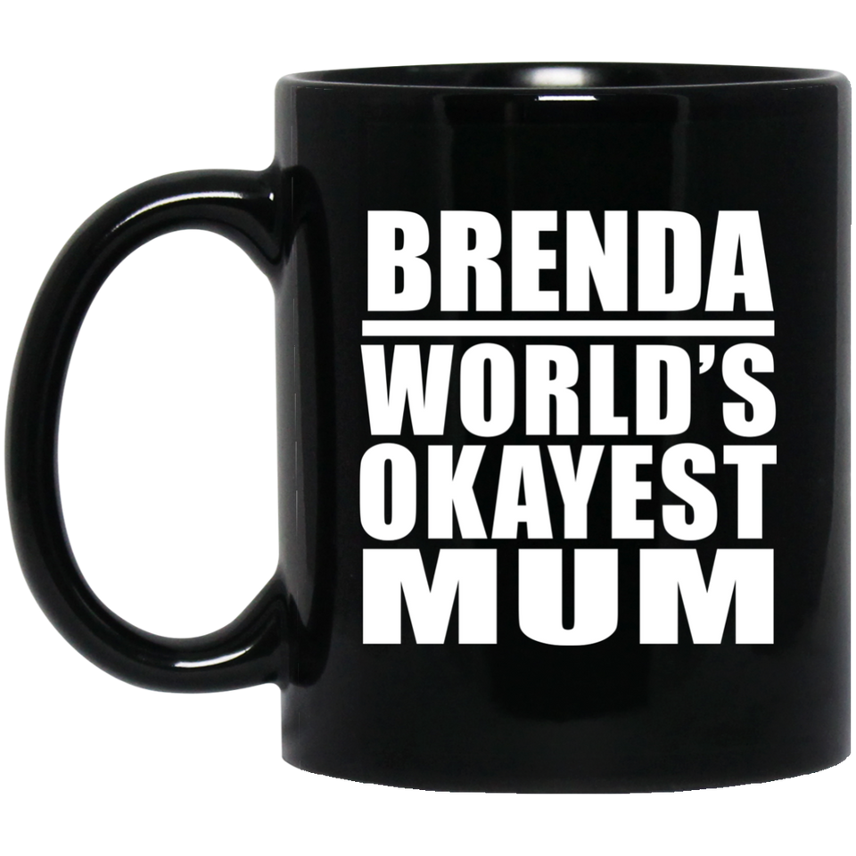 Brenda World's Okayest Mum - 11 Oz Coffee Mug Black