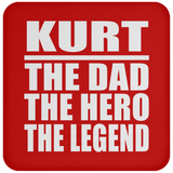 Kurt The Dad The Hero The Legend - Drink Coaster