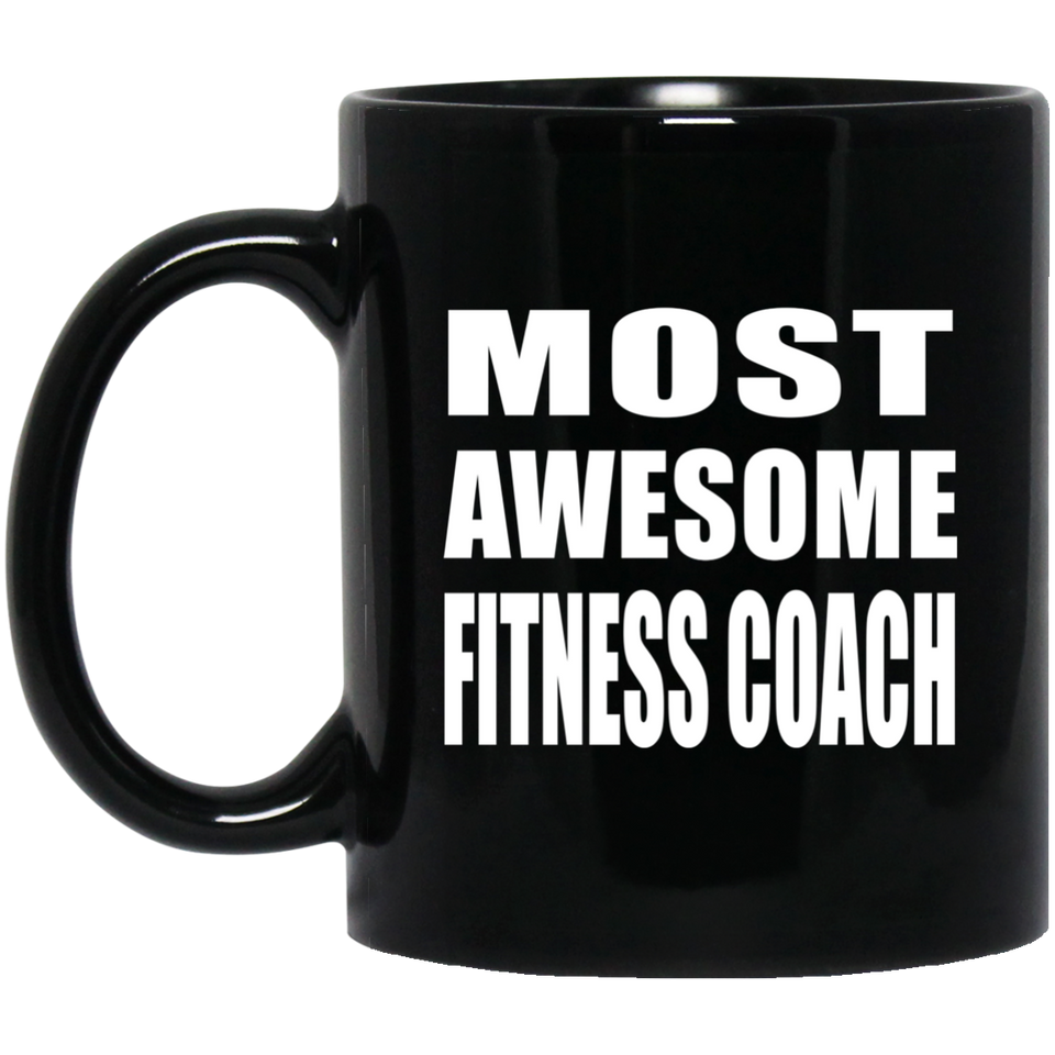 Most Awesome Fitness Coach - 11 Oz Coffee Mug Black