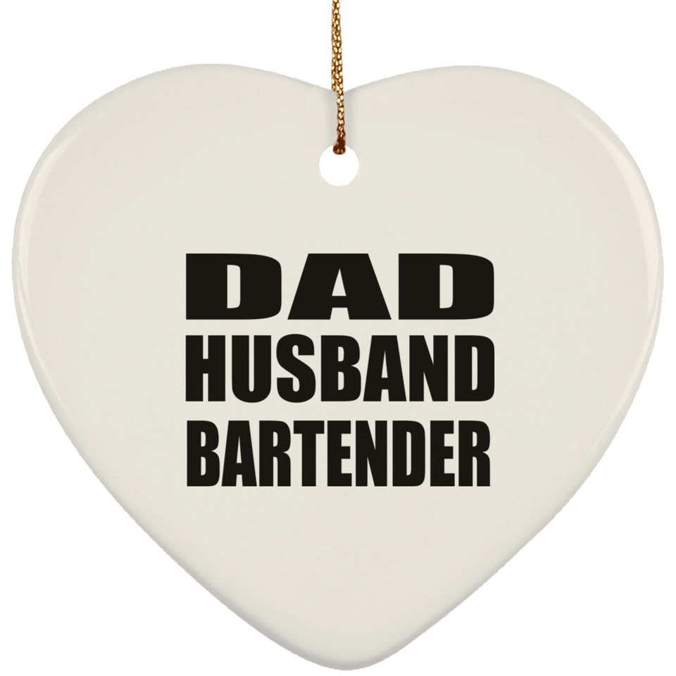 Dad Husband Bartender - Heart Ornament