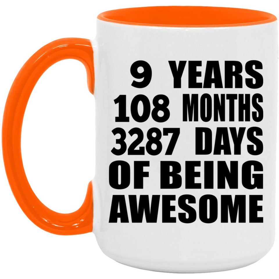 9th Birthday 9 Years 108 Months 3287 Days Of Awesome - 15oz Accent Mug Orange