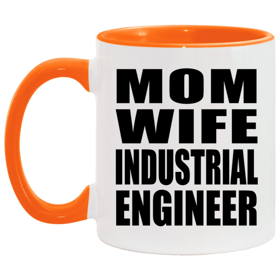 Mom Wife Industrial Engineer - 11oz Accent Mug Orange