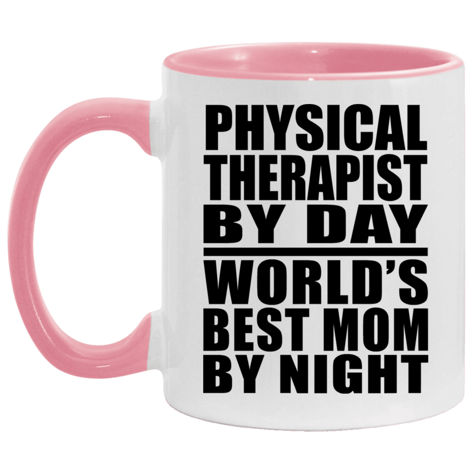 Physical Therapist By Day World's Best Mom By Night - 11oz Accent Mug Pink