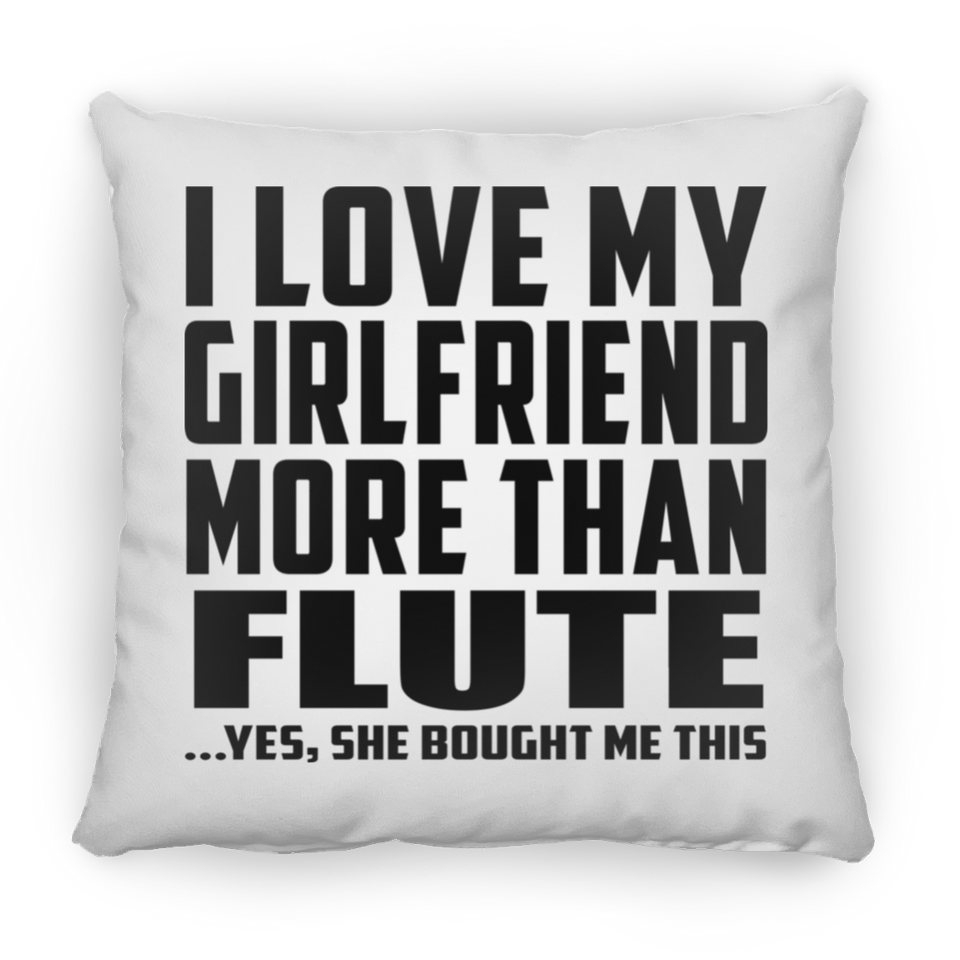 I Love My Girlfriend More Than Flute - Throw Pillow