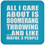 All I Care About Is Boomerang Throwing - Drink Coaster