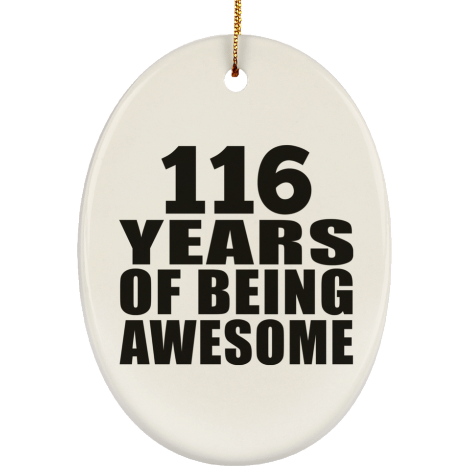 116th Birthday 116 Years Of Being Awesome - Oval Ornament