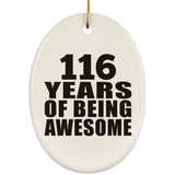 116th Birthday 116 Years Of Being Awesome - Oval Ornament