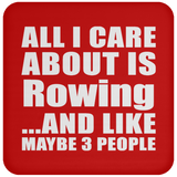 All I Care About Is Rowing - Drink Coaster