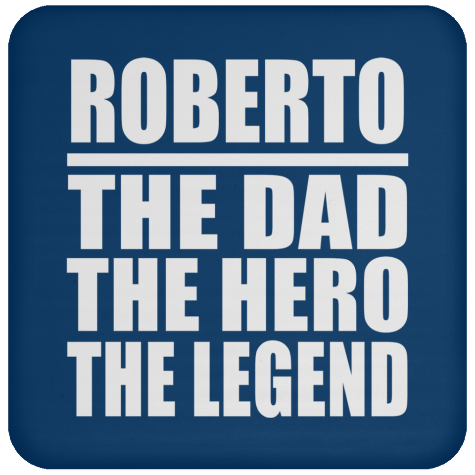 Roberto The Dad The Hero The Legend - Drink Coaster