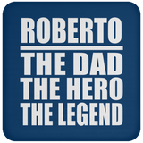 Roberto The Dad The Hero The Legend - Drink Coaster