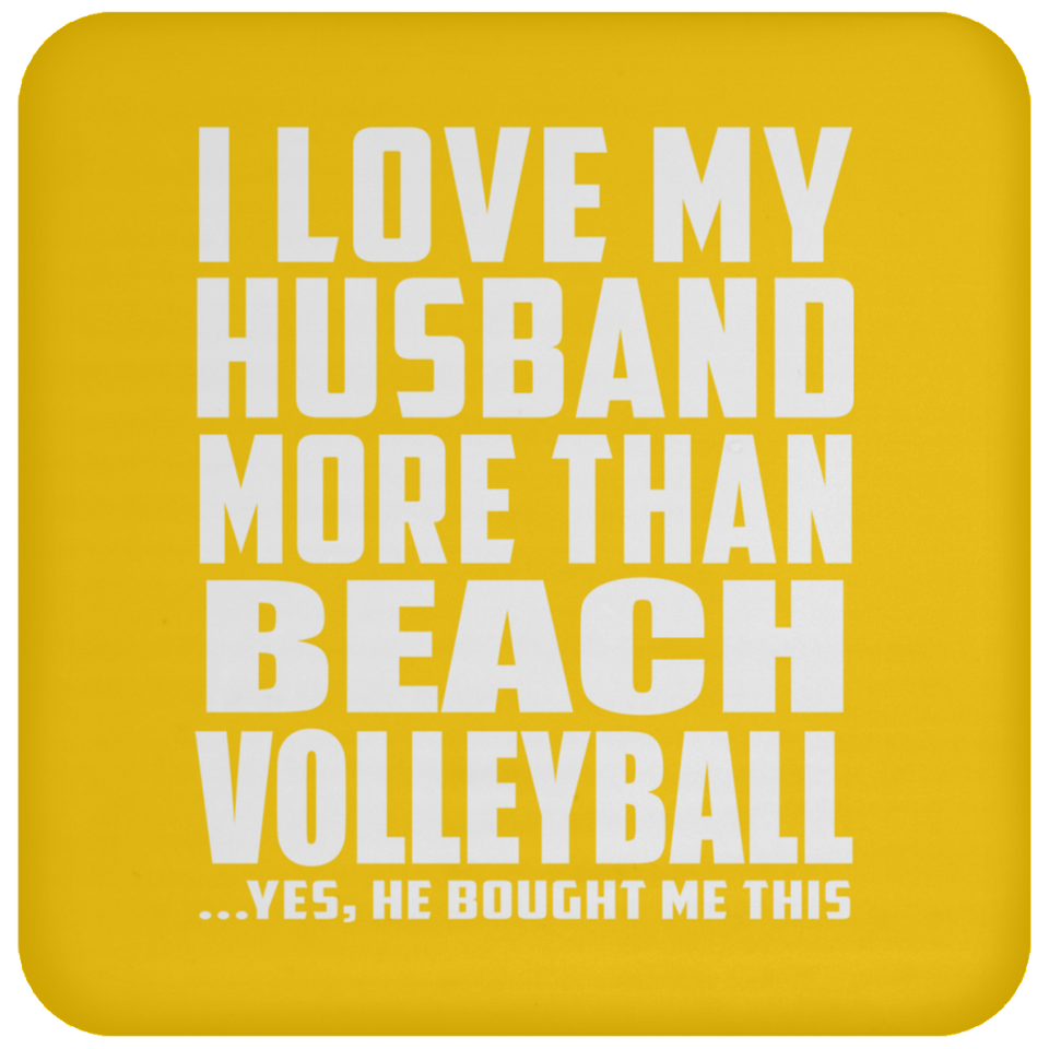 I Love My Husband More Than Beach Volleyball - Drink Coaster