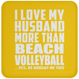 I Love My Husband More Than Beach Volleyball - Drink Coaster